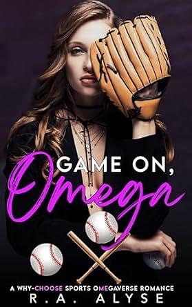 Game On, Omega (Choose Me Omegaverse) by R.A. Alyse