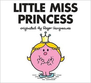 Little Miss Princess by Adam Hargreaves, Roger Hargreaves