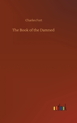 The Book of the Damned by Charles Fort