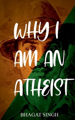 Why I Am an Atheist by Bhagat Singh