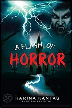 A Flash Of Horror by Karina Kantas