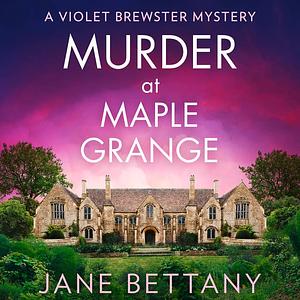 Murder at Maple Grange by Jane Bettany