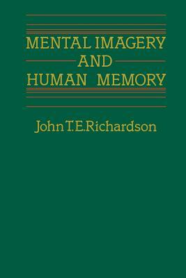 Mental Imagery and Human Memory by Adele Jones, John T. E. Richardson