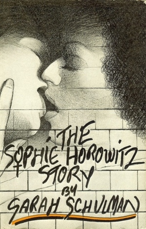 The Sophie Horowitz Story by Sarah Schulman