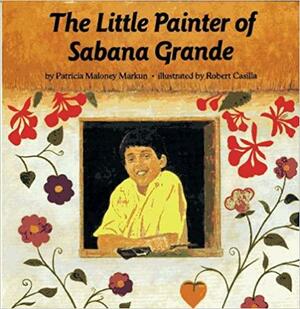 The Little Painter of Sabana Grande by Patricia Maloney Markun