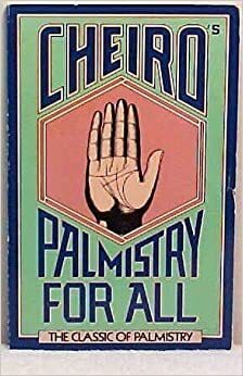 Cheiro's Palmistry for All: The Classic of Palmistry: A Practical Work on the Study of the Lines of the Hand by Cheiro