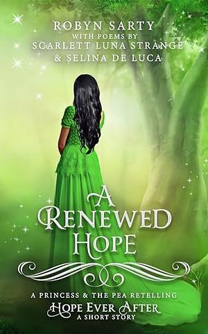 A Renewed Hope: A Princess & the Pea Retelling  by Robyn Sarty