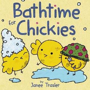 Bathtime for Chickies by Janee Trasler