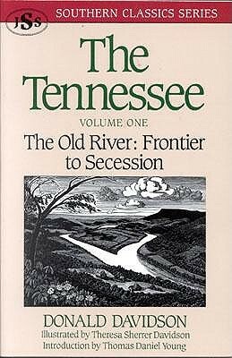 The Tennessee: The Old River: Frontier to Secession by Donald Davidson, Thomas Daniel Young, David Davidson, Theresa Sherrer Davidson