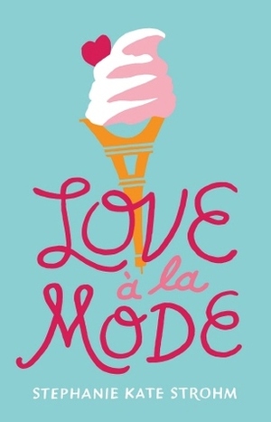 Love à la Mode by Stephanie Kate Strohm