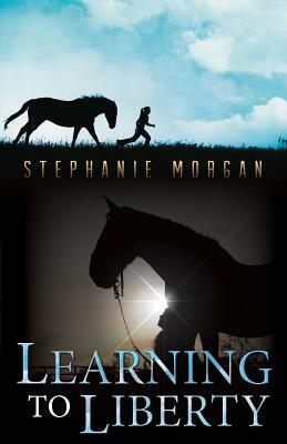 Learning to Liberty by Stephanie Morgan
