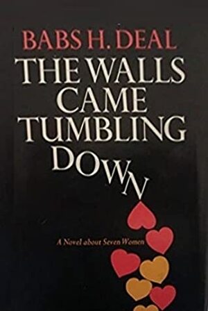 The Walls Came Tumbling Down by Babs H. Deal