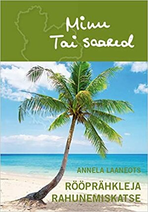 Minu Tai Saared: Rööprähkleja rahunemiskatse by Annela Laaneots