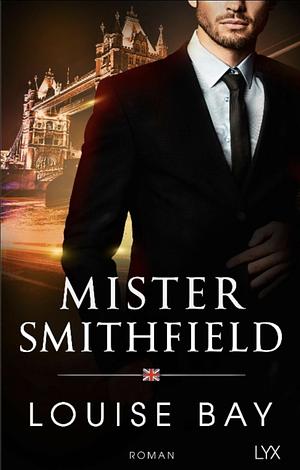 Mister Smithfield by Louise Bay