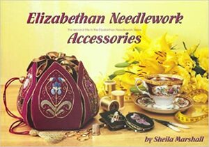 Elizabethan Needlework Accessories: The Second Title in the Elizabethan Needlework Series by Sheila Marshall, Valancy Stevens