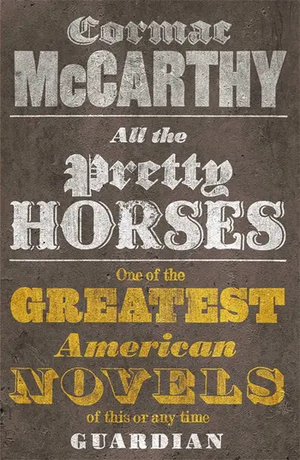 All the Pretty Horses by Cormac McCarthy