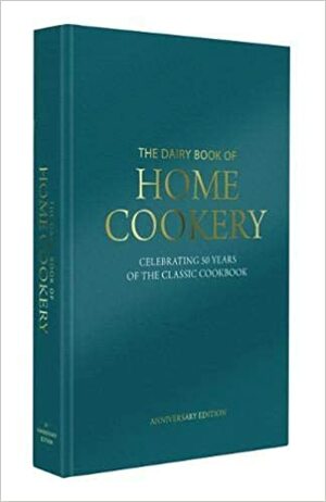 The Dairy Book of Home Cookery: With 900 of the original recipes plus 50 new classics, this is the iconic cookbook used and cherished by millions by Steve Lee, Sue McMahon, Kate Moseley, Pat Alburey, Kathryn Hawkins, Graham Meigh, Emily Davenport, Lucy Knox, Sonia Allison, Sara Lewis