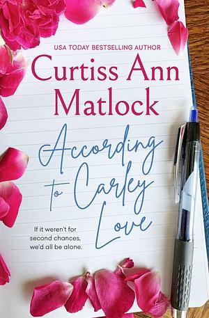 According to Carley Love by Curtiss Ann Matlock, Curtiss Ann Matlock