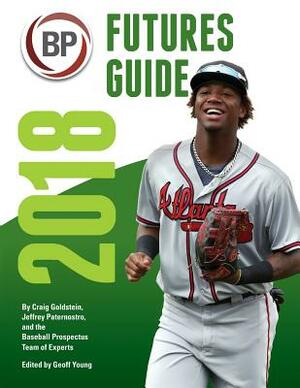 Baseball Prospectus Futures Guide 2018 by Craig Goldstein, Baseball Prospectus