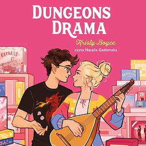 Dungeons and Drama by Kristy Boyce