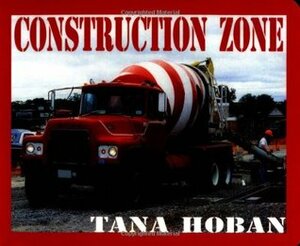 Construction Zone by Tana Hoban