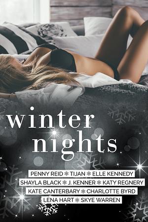 Winter Nights by Kate Canterbary, Charlotte Byrd, Penny Reid, Lena Hart, Katy Regnery, Skye Warren, J. Kenner, Elle Kennedy, Tijan, Shayla Black