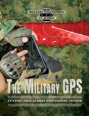 The Miitary GPS: Cutting Edge Global Positioning System by Judy Silverstein Gray