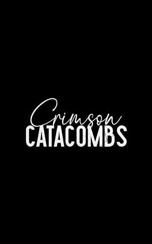 Crimson Catacombs by Lexi Gray, Lexi Gray