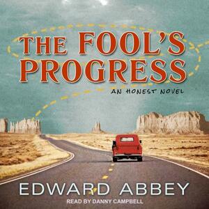 The Fool's Progress: An Honest Novel by Edward Abbey