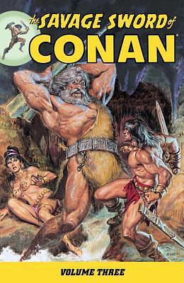 The Savage Sword of Conan, Volume 3 by Roy Thomas