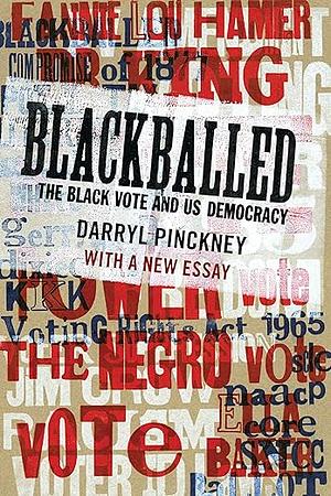 Blackballed: The Black Vote and US Democracy by Darryl Pinckney