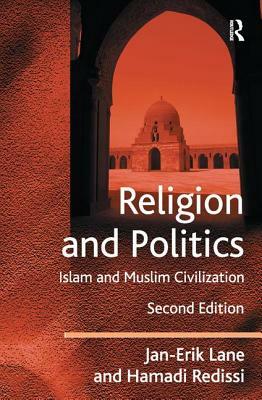 Religion and Politics: Islam and Muslim Civilization by Hamadi Redissi, Jan-Erik Lane