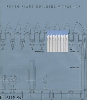Renzo Piano Building Workshop, Volume 5: Complete Works by Peter Buchanan