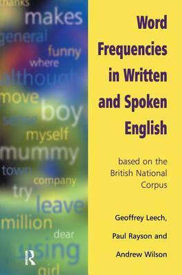 Word Frequencies in Written and Spoken English: Based on the British National Corpus by Paul Rayson, Geoffrey N. Leech, Andrew (All of Lancaster Univers Wilson