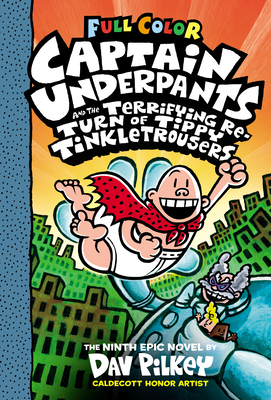 Captain Underpants and the Terrifying Return of Tippy Tinkletrousers: Color Edition (Captain Underpants #9), Volume 9 by Dav Pilkey