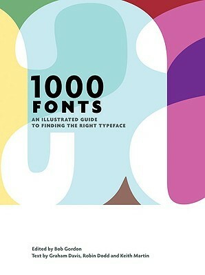 1000 Fonts by Bob Gordon, Robin Dodd, Graham Davis
