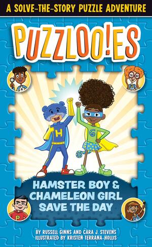 Puzzlooies! Hamster Boy and Chameleon Girl Save the Day: A Solve-The-Story Puzzle Adventure by Big Yellow Taxi Inc, Jonathan Maier, Russell Ginns, Kristen Terrana-Hollis