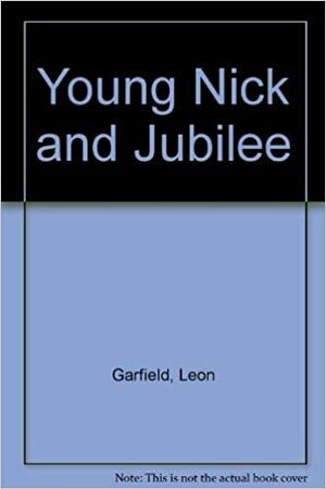 Young Nick and Jubilee by Leon Garfield