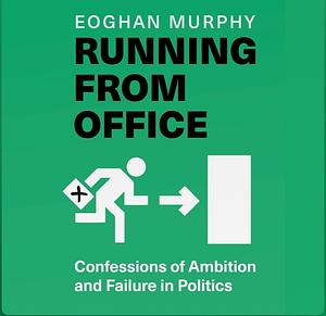 Running From Office by Eoghan Murphy