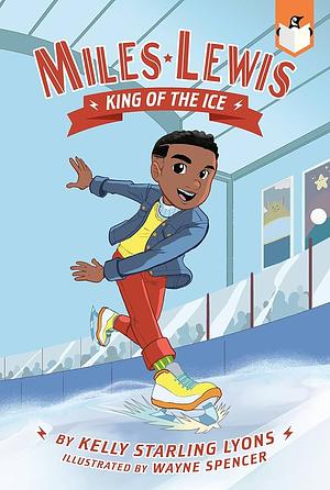 Miles Lewis King of the Ice by Kelly Starling Lyons