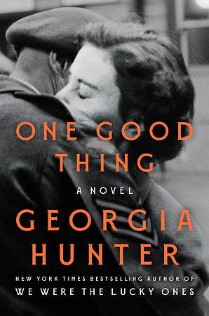 One Good Thing: A Novel by Georgia Hunter