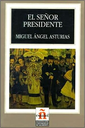 El SeñorPresidente by Miguel Ángel Asturias
