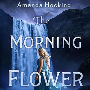 The Morning Flower by Amanda Hocking