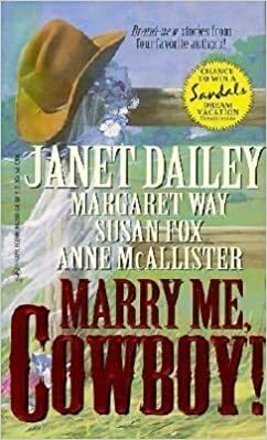Marry Me, Cowboy! by Janet Dailey, Margaret Way, Susan Fox, Anne McAllister