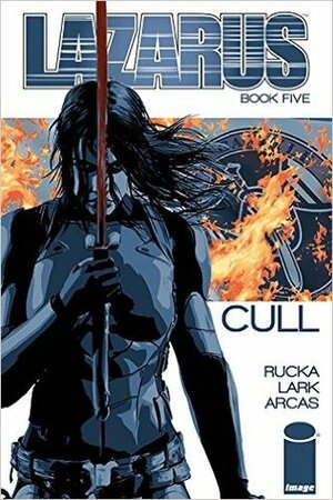 Lazarus, Vol. 5: Cull by Greg Rucka, Michael Lark