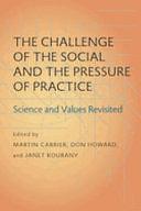 The Challenge of the Social and the Pressure of Practice: Science and Values Revisited by Janet A. Kourany, Don Howard, Martin Carrier