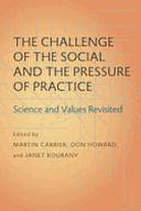 The Challenge of the Social and the Pressure of Practice: Science and Values Revisited by Martin Carrier, Don Howard, Janet A. Kourany