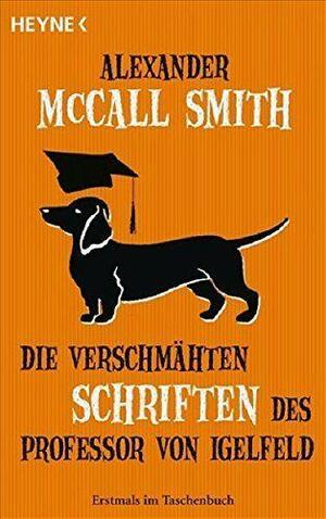 Die verschmähten Schriften des Professor von Igelfeld by Alexander McCall Smith, Alexander McCall Smith