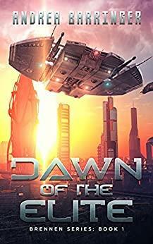 Dawn of the Elite: A Sci-Fi Thriller by Andrea Barringer