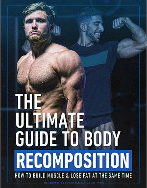 The Ultimate Guide to Body Recomposition by Jeff Nippard